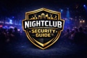 Nightclub Security Guide™