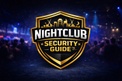 Nightclub Security Guide™