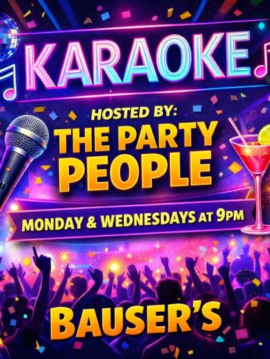 Karaoke nights hosted by The Party People at Bauser's, Mondays and Wednesdays at 9 PM.