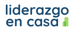 Leadership at Home
LiDERAZGO EN CASA
