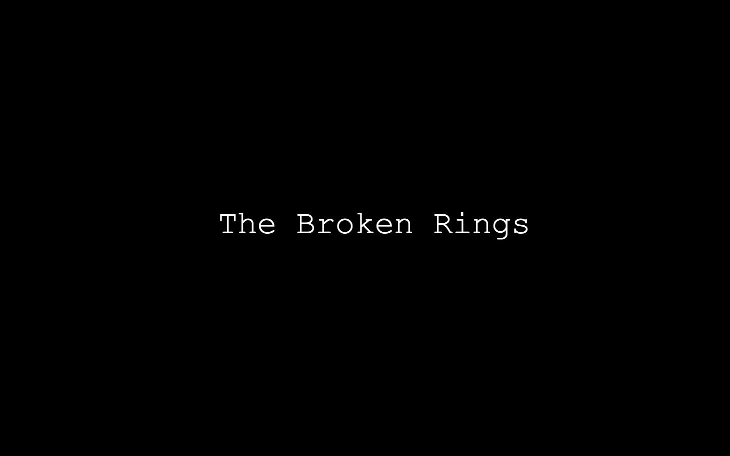 The Broken Rings