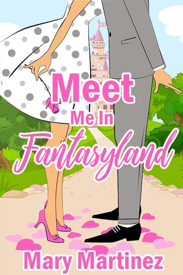 Illustration of a couple near a castle with the text 'Meet Me In Fantasyland' by Mary Martinez.