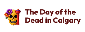 DAY OF THE DEAD 
In Calgary