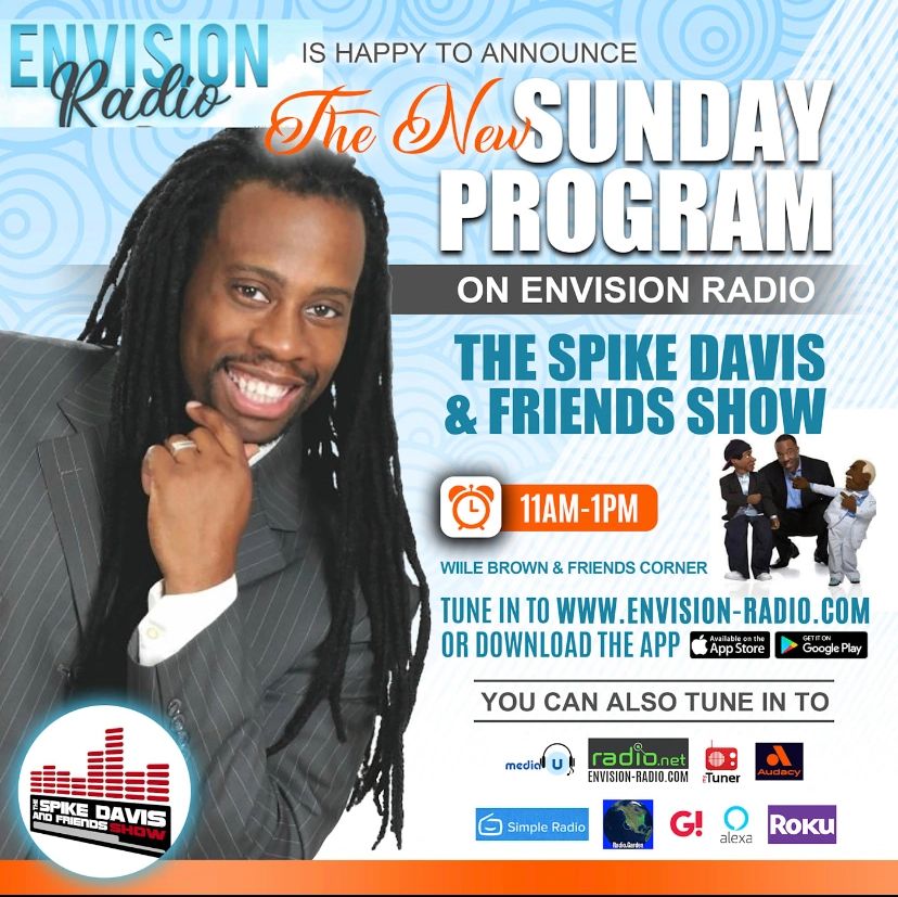 Spike Davis and Friends on Envision Radio with Willie Brown and Friends every Sunday at 11amEST