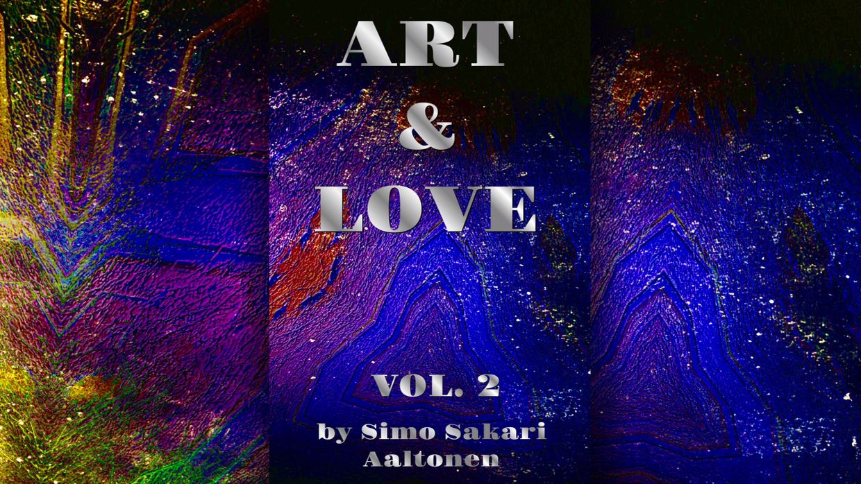 Abstract art cover with bold text 'ART &amp; LOVE Vol. 2' by Simo Sakari Aaltonen.