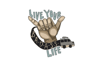 LIVE YOUR BADASS LIFE