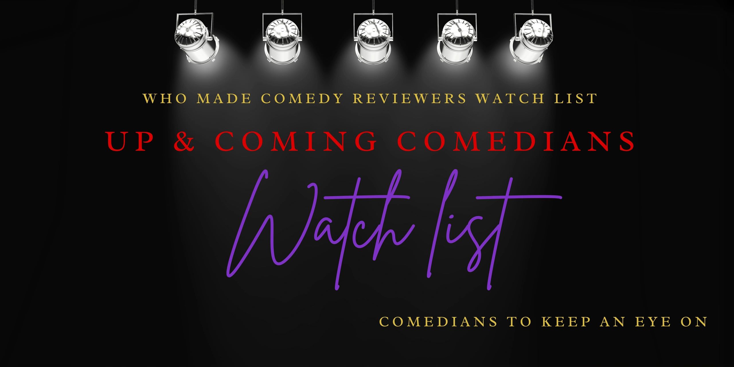 Comedy Reviewers watch list