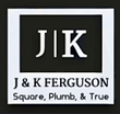      J & K Ferguson
VETERAN OWNED BUSINESS
