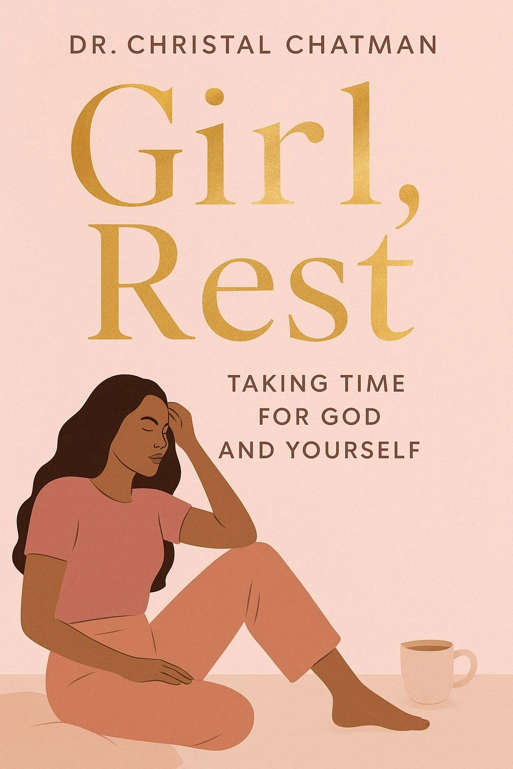 Book cover of 'Girl, Rest' by Dr. Christal Chatman with a calm woman and a coffee cup.