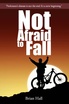 Not Afraid to Fall
New Book by: Brian Hall