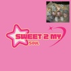 Sweet 2 My Soul