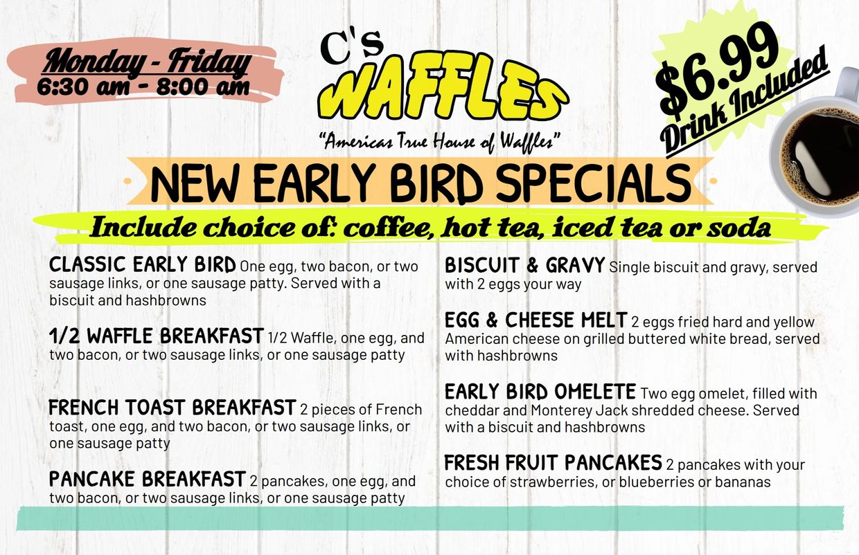Early bird specials at C's Waffles with various breakfast options and drinks included.