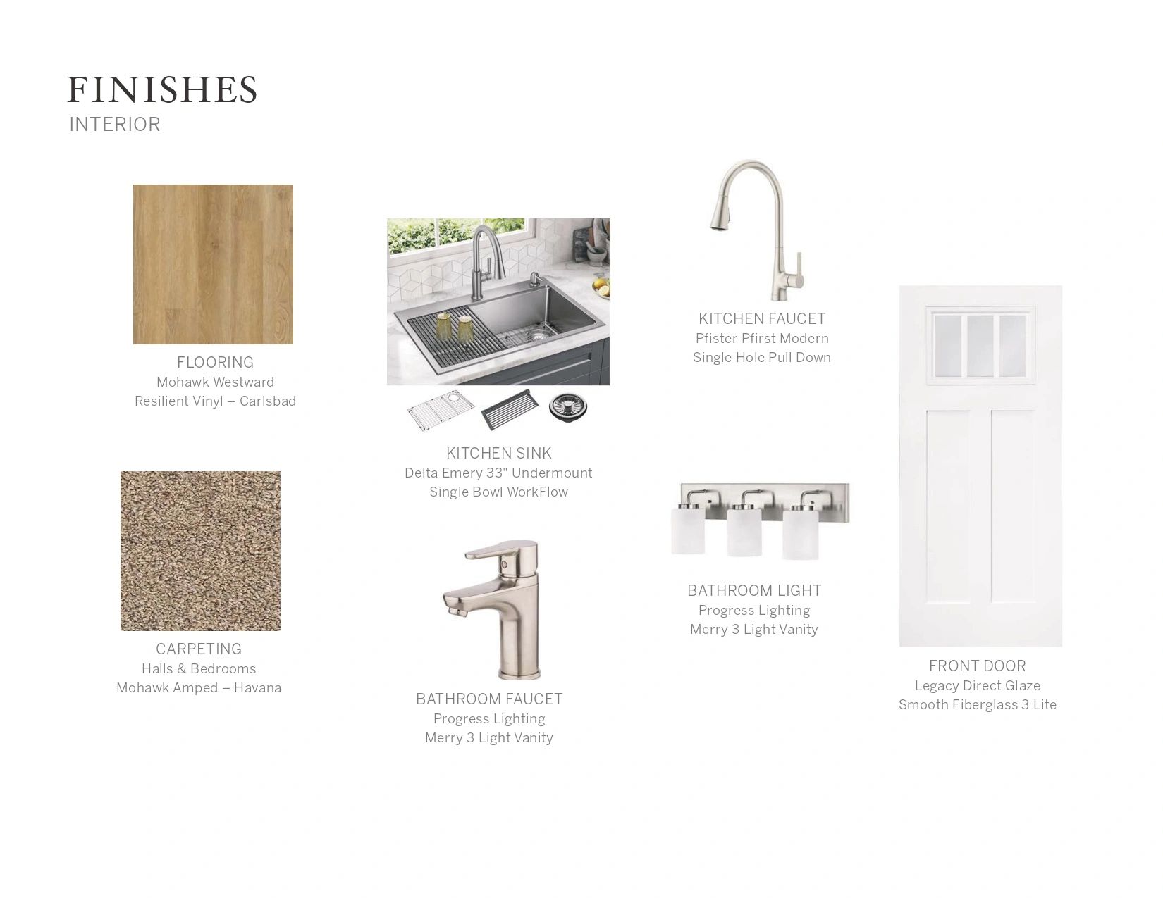 Interior finishes including flooring, carpeting, kitchen sink, faucets, bathroom light, and front door.