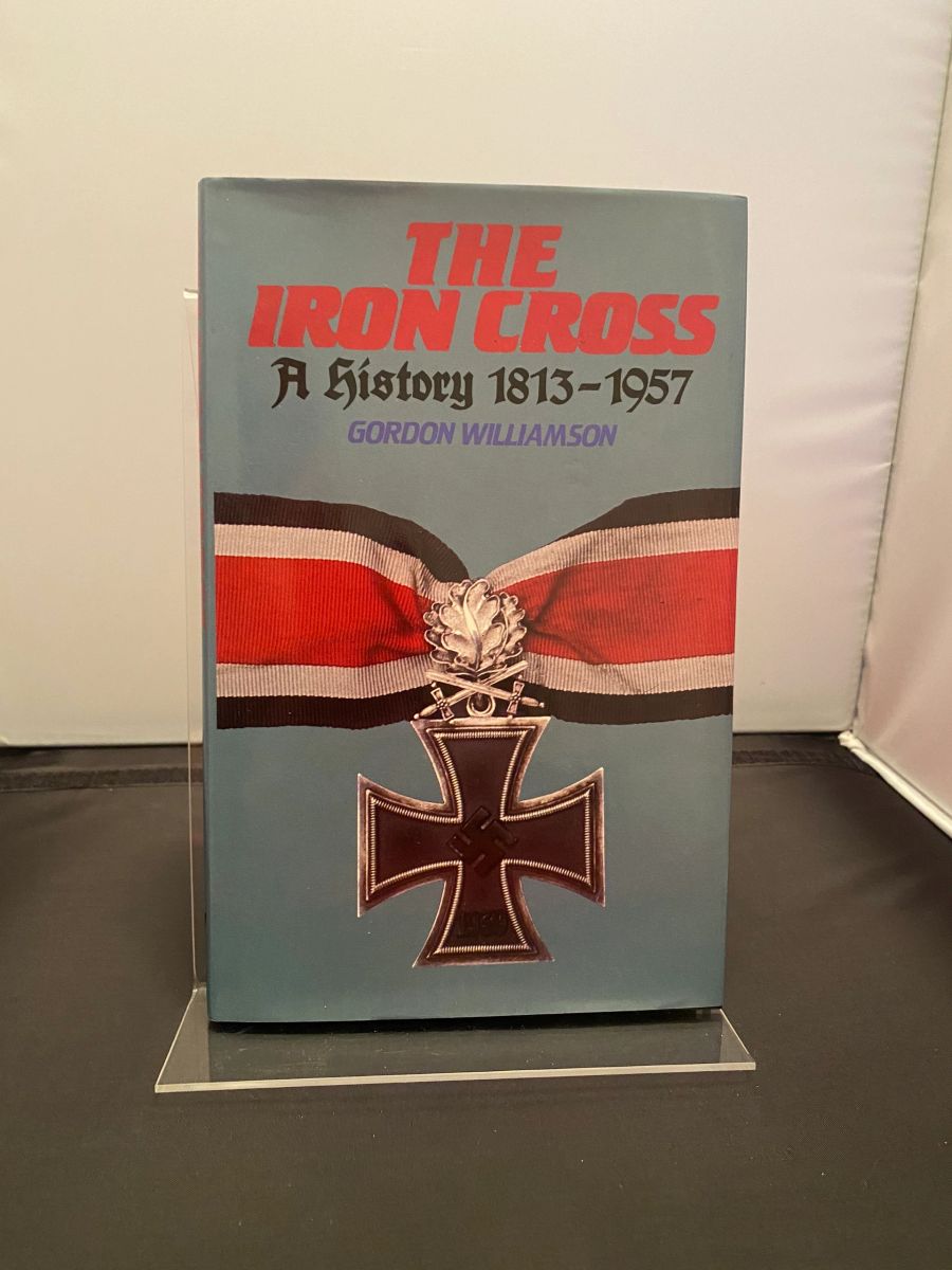 The Iron Cross A History 1813 1957