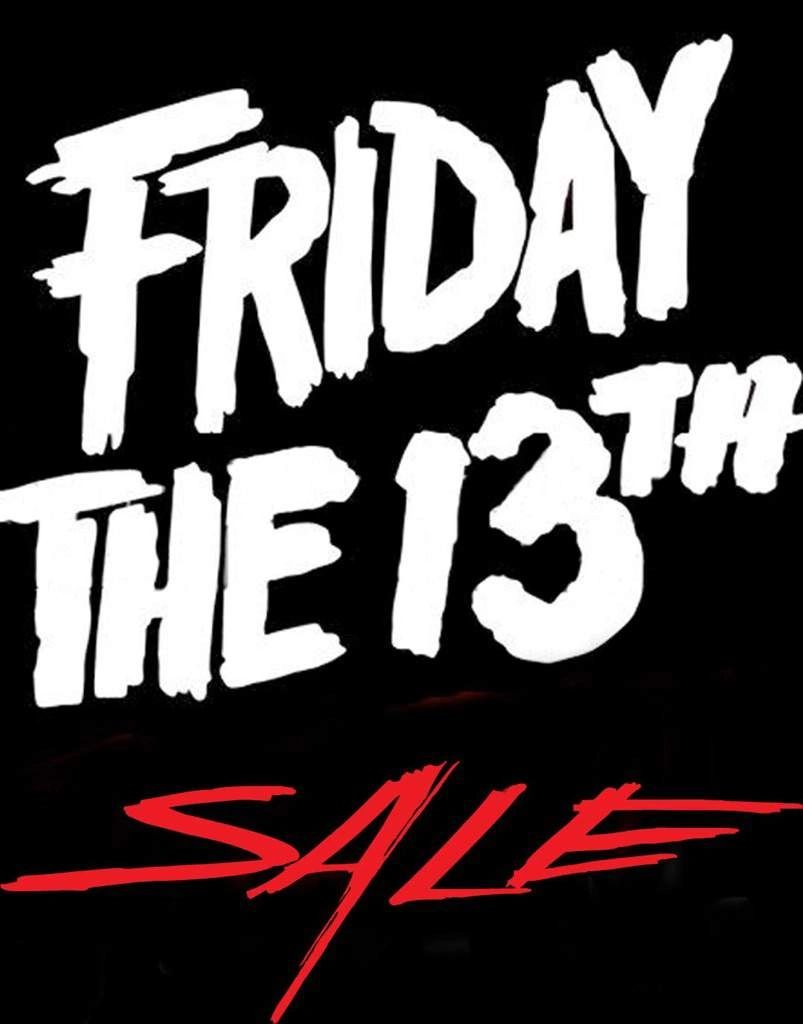 Massive Friday the 13th Sale!!!
