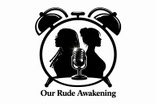 Our Rude Awakening 
