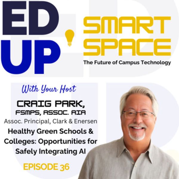 Episode 36 - Healthy Green Schools & Colleges - Opportunities for Safely Integrating AI