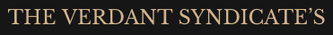 THE VERDANT SYNDICATE’S