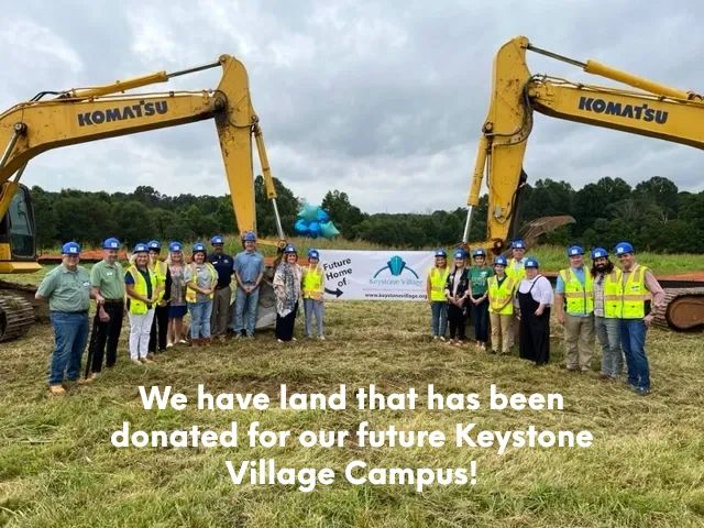 We have land that has been donated for our future Keystone Village Campus!