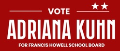 Adriana Kuhn
For Francis Howell School Board