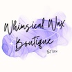 Whimsical Wax Boutique