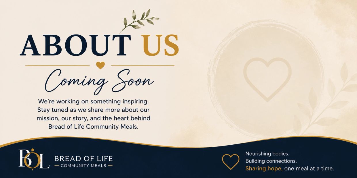 Announcement for Bread of Life Community Meals' upcoming About Us page.