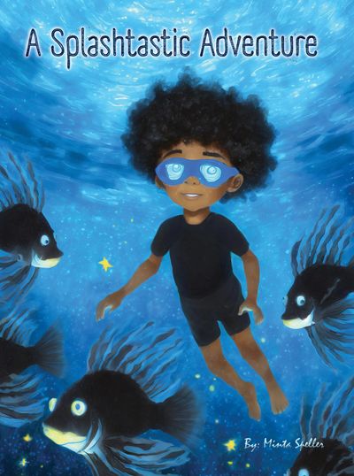 A Splashtastic Adventure
By: Minta Speller