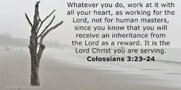 Christian Bible verse Colossians 3:23-24 describing our work ethic
