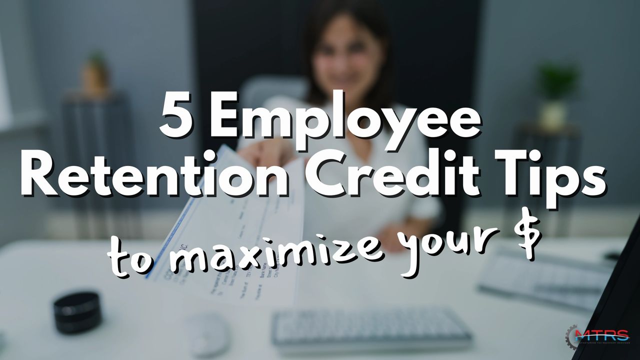 5 Employee Retention Credit Tips to maximize your cash flow