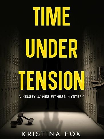 Book cover of 'Time Under Tension' by Kristina Fox, a suspenseful fitness mystery.