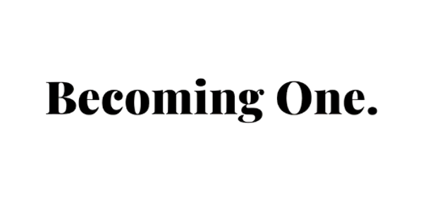 Text reading 'Becoming One.' in black serif font on white background.