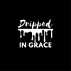 Dripped in Grace