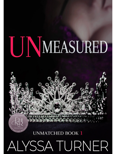 Unmeasured, Unmatched Book 1 by Alyssa Turner, Reverse Harem Contemporary Romance, BDSM Romance
