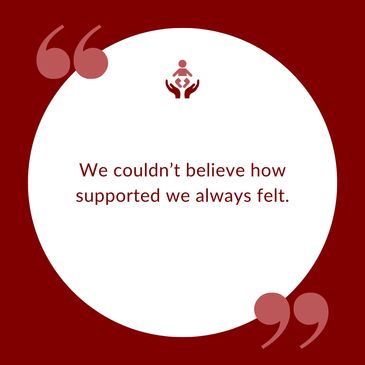 Quote: We couldn't believe how supported we always felt.