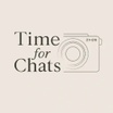 Time For Chats