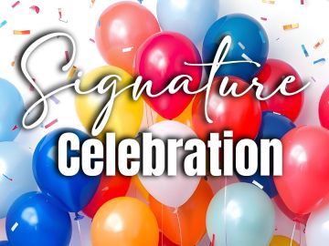 Colorful balloons with the words 'Signature Celebration' overlayed.
