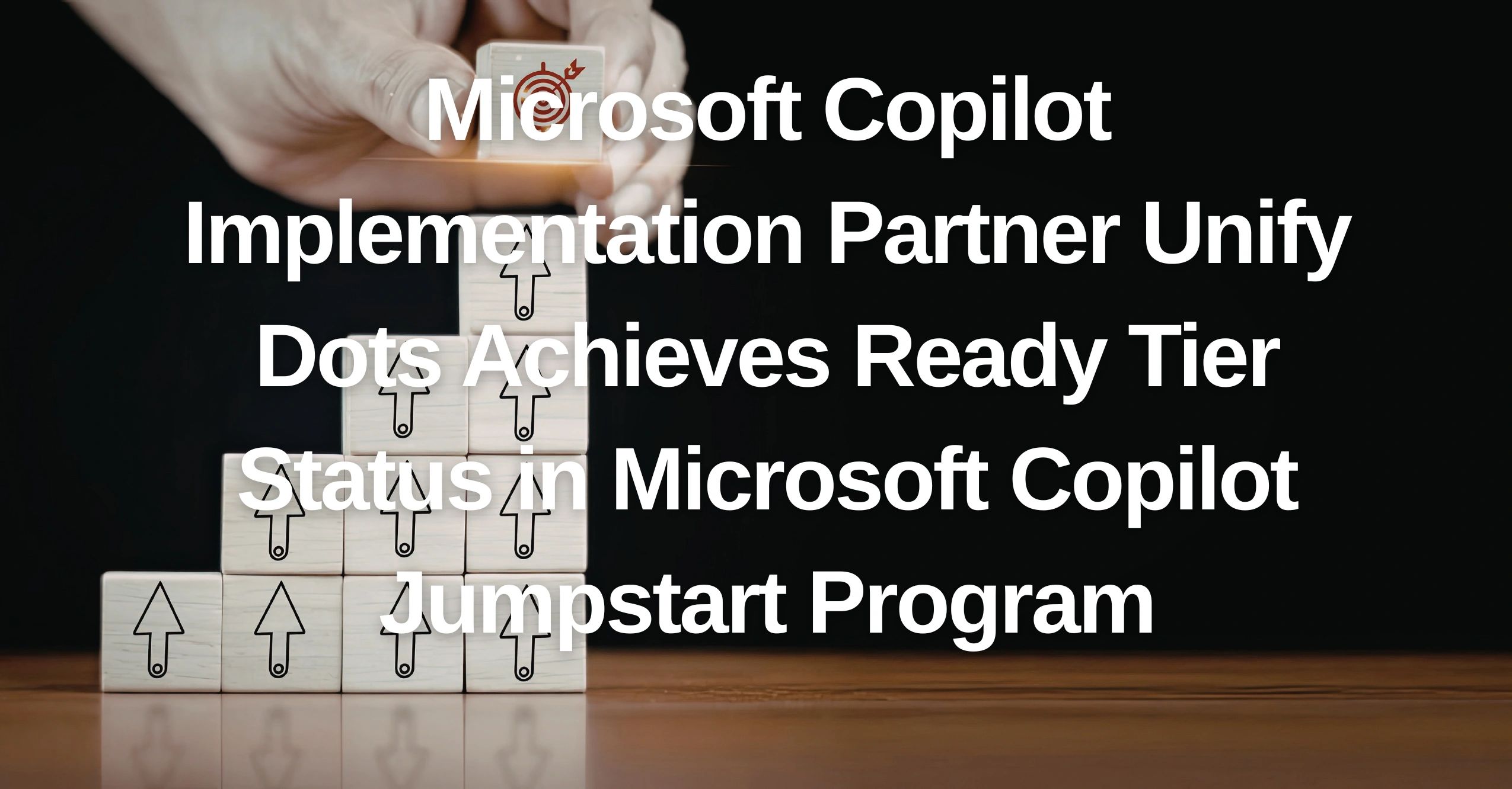 Unify Dots Earns Ready Tier in Microsoft Copilot Jumpstart