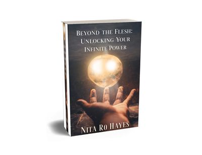 Book cover of "Beyond the Flesh: Unlocking Your Infinite Power" by Nita Ro Hayes with a glowing orb over an outstretched hand.