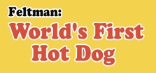 Feltman's -- World’s First Hot Dog