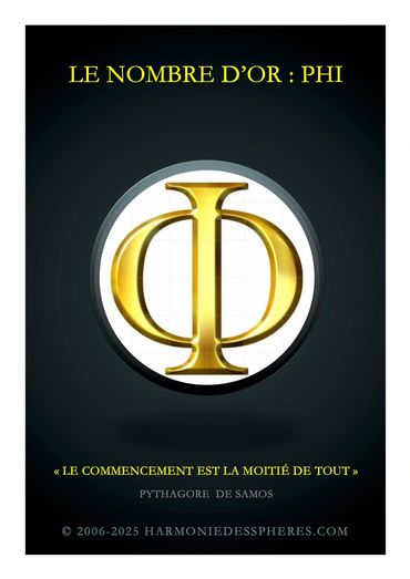 LE NOMBRE D'OR : PHI
Le commencement est la moitié de tout
Pythagore de Samos