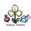 Trillium Trinkets