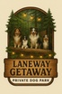 LANEWAY GETAWAY INC. 
Private Dog Parks

100% Private & Securely 