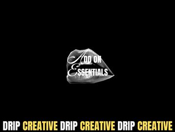 Monochrome lips with text 'Add on Essentials' and repeated 'Drip Creative' text.