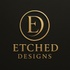 Etched Designs