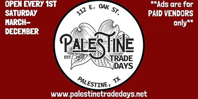 Palestine Trade Days open every 1st Saturday from March to December in Palestine, TX.