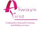 Always First Community Outreach Training & Wellness Center