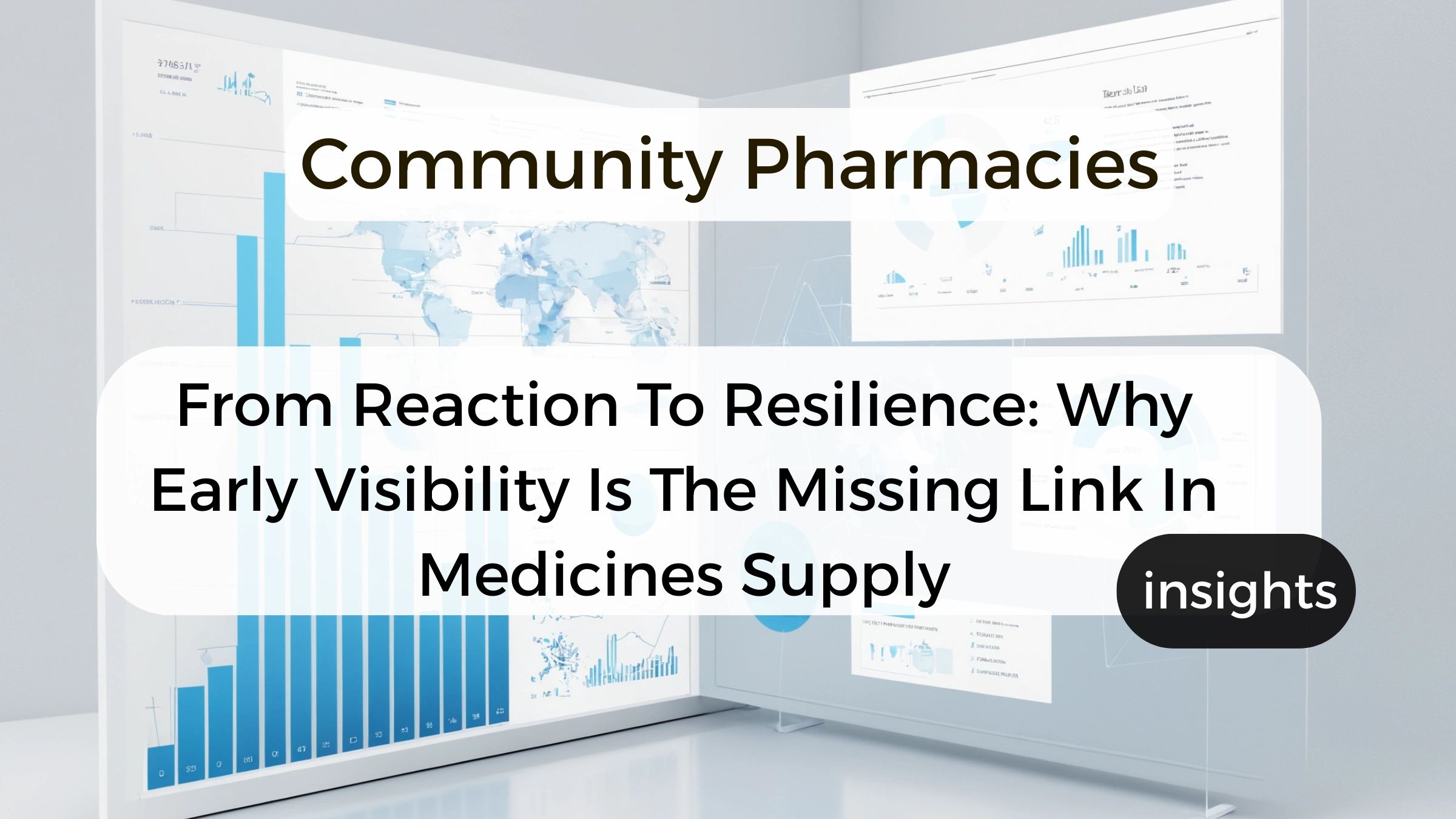 Why Early Visibility Is The Missing Link In Medicines Supply