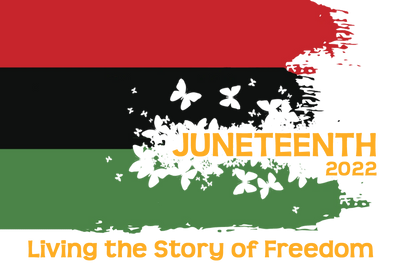 Juneteenth 2022: Living the Story of Freedom