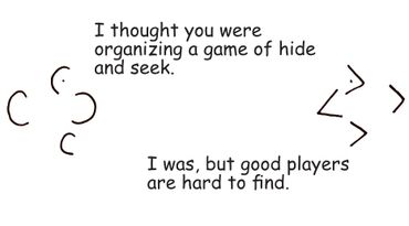 Minimalist comic about hide and seek, highlighting the difficulty of finding good players.