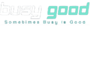 Busy Good